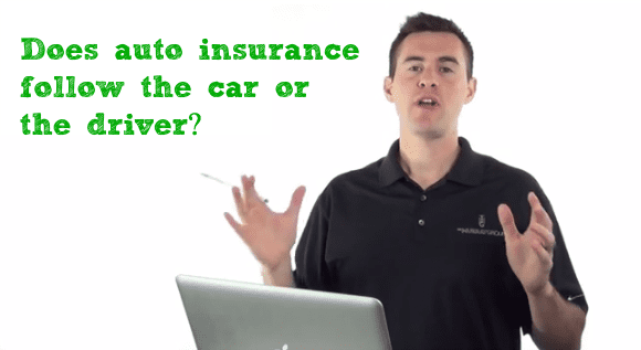 Does auto insurance follow the car or the driver